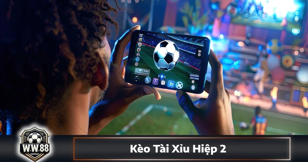 Kèo Tài Xỉu Hiệp 2 Là Gì? Cách Cá Cược & Đọc Kèo Tại WW88 4 Cách phân biệt kèo tài/xỉu hiệp 2 và tài/xỉu cả trận